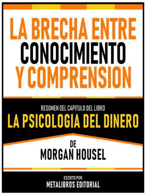 cover image of La Brecha Entre Conocimiento Y Comprension--Resumen Del Capitulo Del Libro La Psicologia Del Dinero De Morgan Housel